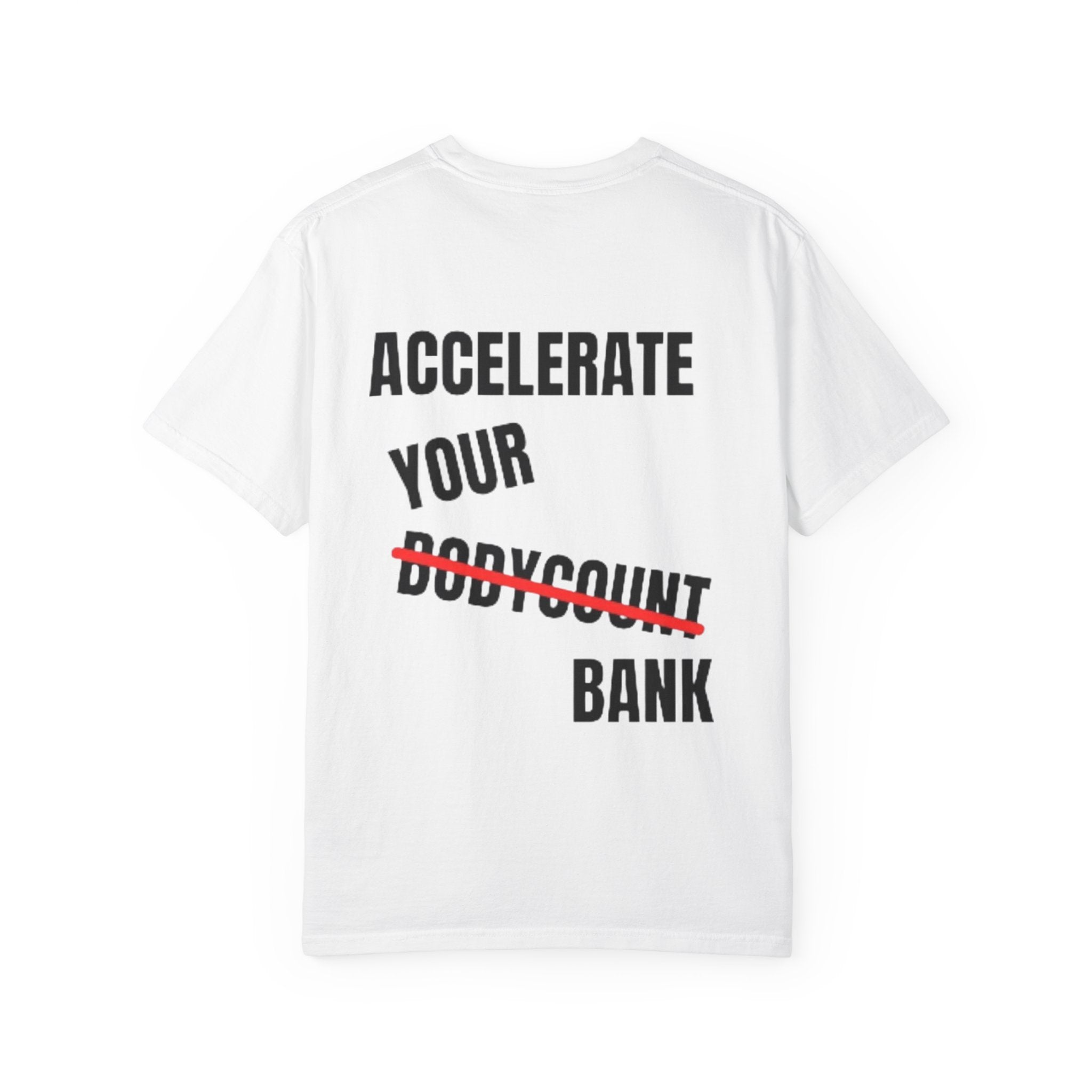 T-SHIRT ACCELERATE YOUR BANK NOT BODYCOUNT